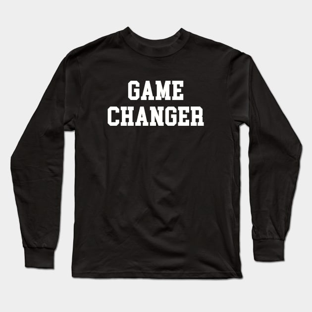 GAME CHANGER Long Sleeve T-Shirt by BobbyG